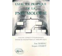 Exercice pratique de la pneumologie - analyse clinique et radiologique démarche diagnostique et thérapeutique - Jean Marsac - Ellipses - Livre