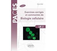 Exercices corrigés & commentés de Biologie Cellulaire