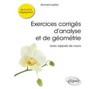 Exercices corrigés d’analyse et de géométrie Avec rappels de cours - Ahmed Lesfari - Ellipses - broché - Scolaire / Universitaire