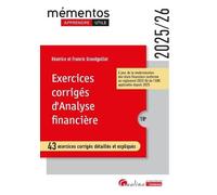 Exercices corrigés d'analyse financière: 43 exercices corrigés détaillés et expliqués (2024-2025)