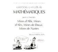 Exercices corrigés de mathématiques posés aux oraux du concours communs [sic des Mines d'Albi, Mines d'Alès, Mines de Douai, Mines de Nantes