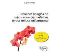 Exercices Corrigés De Mécanique Des Systèmes Et Des Milieux Déformables - Licence, Master, Agrégation, Écoles D'ingénieurs