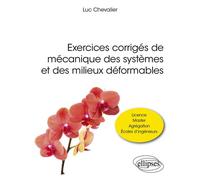 Exercices corrigés de mécanique des systèmes et des milieux déformables - Luc Chevalier - Ellipses - broché - Scolaire / Universitaire