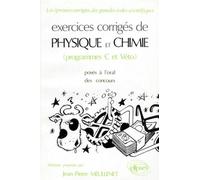 Exercices Corrigés De Physique Et Chimie - Programme C Et Véto, Posés À L'oral Des Concours, Solutions Proposés