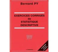 Exercices corriges de statistique descriptive, 3e ed. Bernard Py (Auteur)