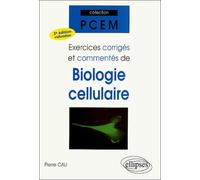 Exercices corrigés et commentés de biologie cellulaire: 2ème édition refondue