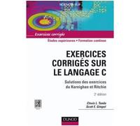 Exercices corrigés sur le Langage C - 2ème édition Solutions des exercices du Kernighan et Ritchie - Clovis Tondo - Dunod - broché - Livre