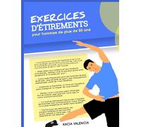 exercices d’étirements pour hommes de plus de 50 ans: Le programme ultime de flexibilité et de force pour soulager les douleurs articulaires, retrouver la mobilité et retrouver votre force - aucune sa
