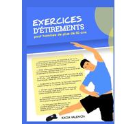 exercices d’étirements pour hommes de plus de 50 ans: Le programme ultime de flexibilité et de force pour soulager les douleurs articulaires, retrouver la mobilité et retrouver votre force - aucune sa