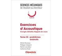 Exercices d'Acoustique. Corrigés détaillés. Rappels de cours. Tome 3 : problèmes avancés.