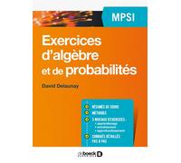 Exercices d'algèbre et de probabilités MPSI 2017 - David Delaunay - De Boeck Supérieur - broché - Scolaire / Universitaire