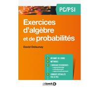 Exercices d'algèbre et de probabilités PC/PSI 2018 - David Delaunay - De Boeck Supérieur - broché - Scolaire / Universitaire