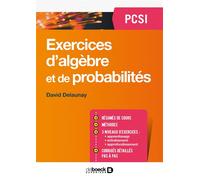 Exercices d'algèbre et de probabilités PCSI 2018 - David Delaunay - De Boeck Supérieur - broché - Scolaire / Universitaire