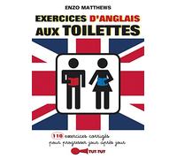 Exercices d'anglais aux toilettes: 110 exercices corrigés pour progresser jour après jour