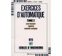 Exercices d'automatique, tome 2 : Asservissement, régulation, commande analogique