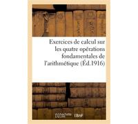 Exercices de calcul sur les quatre opérations fondamentales de l'arithmétique - Collectif - Hachette Bnf - broché - Livre