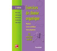 Exercices de chimie organique : pharmacie, licences scientifiques, classes préparatoires, 135 exercices corrigés (2° Éd.) - Michel Vayssière - Technique Et Documentation - broché - Scolaire / Universi
