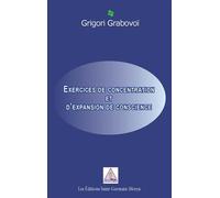 Exercices de concentration et d'expansion de conscience - Grigori Petrovich Grabovoï - Saint-Germain-Morya Inc - broché - Essai