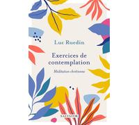 Exercices de contemplation Méditation chrétienne - Luc Ruedin - Salvator - broché - Essai