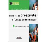 Exercices de créativité à l'usage du formateur: Un entraînement pour tous