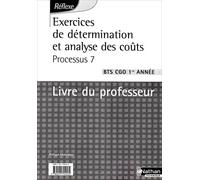 Exercices de détermination et analyse des coûts Processus 7 BTS CGO 1e année: Livre du professeur