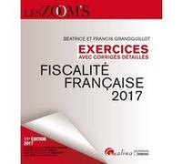 Exercices de fiscalité française avec corrigés détaillés 2017 - 11ème édition Francis Grandguillot (Auteur), Béatrice Grandguillot (Auteur)
