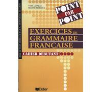 Exercices De Grammaire Francaise. Cahier Debutant