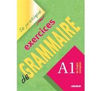 Exercices de Grammaire niveau A1- Je pratique- version internationale - Livre: Je pratique - exercices de Grammaire niveau A1