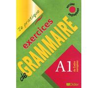 Exercices de Grammaire niveau A1 version anglophone - Livre: Je pratique - exercices de Grammaire niveau A1 version pour anglophones