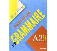 Exercices de grammaire niveau A2- Je Pratique - Livre