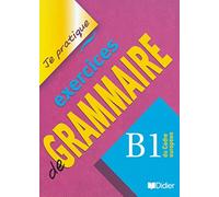 Exercices de grammaire niveau B1-Je pratique - Livre