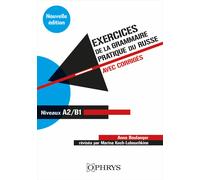 Exercices de la grammaire pratique du russe : avec corrigés : niveaux A2-B1 Anne Boulanger
