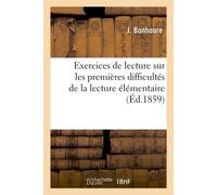 Exercices de lecture sur les premières difficultés de la lecture élémentaire, ou Méthode facile Pour lire les mots qui commencent à être un peu difficiles - J. Bonhoure - Hachette Bnf - broché - Livre