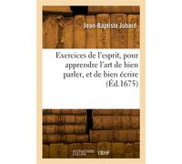 Exercices de l'esprit, pour apprendre l'art de bien parler, et de bien écrire - Jean-Baptiste-Ambroise-Marcellin Jobard - Hachette Bnf - broché - Livre