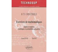 Exercices De Mathématiques Bts Industriels - Algèbre Et Analyse, Statistiques Et Probabilités, Géométrie