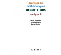Exercices De Mathématiques Des Oraux De L'ecole Polytechnique Et Des Ecoles Normales Supérieures - Analyse Tome 4