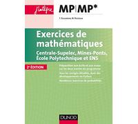 Exercices de mathématiques MP-MP* Centrale-SupElec, Mines-Ponts, Ecole Polytechnique et ENS