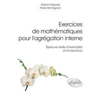 Exercices De Mathématiques Pour L'agrégation Interne - Epreuve Orale D'exemple Et D'exercices