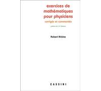 Exercices de mathématiques pour physiciens commentés et corrigés Commentés et corrigés - Hubert Krivine - Cassini Ed - broché - Scolaire / Universitaire