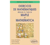 Exercices de Mathématiques résolus à l'aide de Maple et Mathematica - Prépas scientifiques - - Xavier Jeanneau - Ellipses - Livre