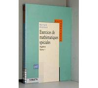 Exercices de mathématiques spéciales, tome 1 : Algèbre