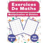 Exercices De Maths: Cahier de calcul Multiplications & Divisions à 3 chiffres + 2000 opérations pour progresser en calcul mental, niveau 2, chiffre 100 à 999