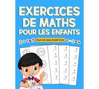 exercices de maths pour les enfants: cahier d'activites avec plus de 1000 exercices de math pour progresser en calcul | cahier d'exercices de enfants ... de Addition,soustraction et calcul du temps