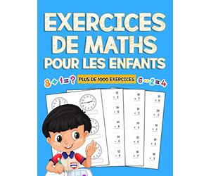exercices de maths pour les enfants: cahier d'activites avec plus de 1000 exercices de math pour progresser en calcul | cahier d'exercices de enfants ... de Addition,soustraction et calcul du temps
