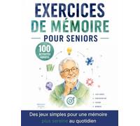 Exercices de mémoire pour seniors: Des jeux simples pour une mémoire plus sereine au quotidien