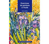 Exercices de peinture à l'huile - Patrice Baffou - Ulisseditions - broché - Guide