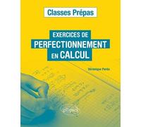 Exercices de perfectionnement en calcul: Classes prépas