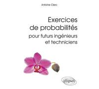 Exercices de probabilités pour futurs ingénieurs et techniciens - Antoine Clerc - Ellipses - broché - Manuel