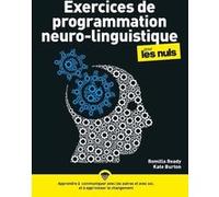Exercices de programmation neuro-linguistique (PNL) pour les Nuls, nouvelle édition Romilla Ready (Auteur), Kate Burton (Auteur), Nathalie Garsuault (Traduction)