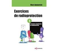 Exercices de radioprotection - Tome 1 Marc Ammerich (Auteur)